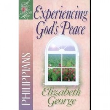 Experiencing God's Peace: Philippians by Elizabeth George 